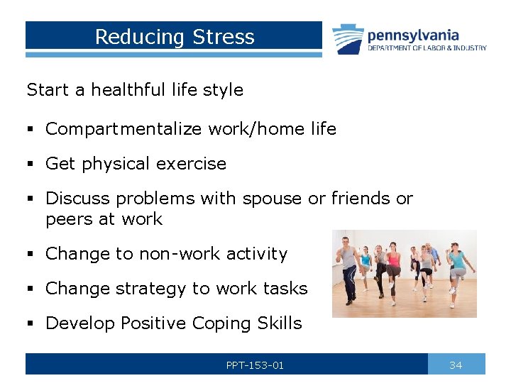 Reducing Stress Start a healthful life style § Compartmentalize work/home life § Get physical