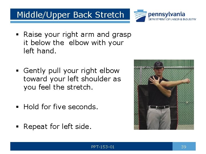 Middle/Upper Back Stretch § Raise your right arm and grasp it below the elbow
