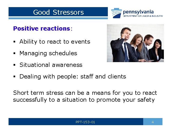 Good Stressors Positive reactions: § Ability to react to events § Managing schedules §
