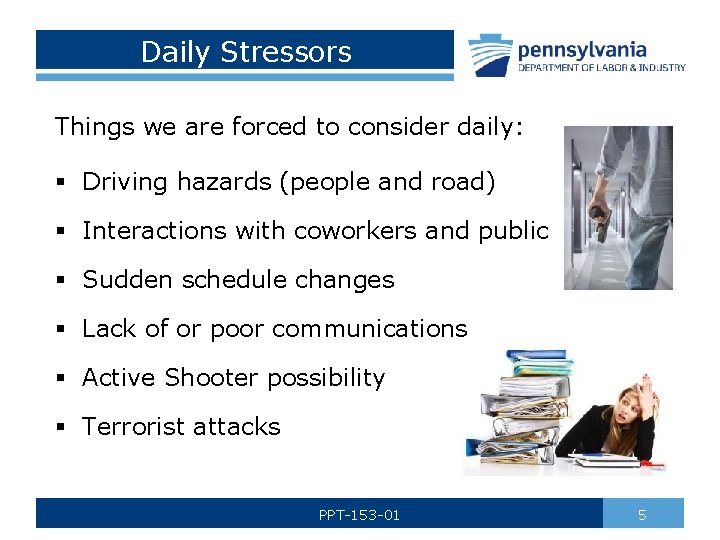 Daily Stressors Things we are forced to consider daily: § Driving hazards (people and