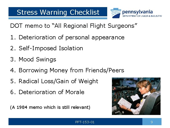 Stress Warning Checklist DOT memo to “All Regional Flight Surgeons” 1. Deterioration of personal