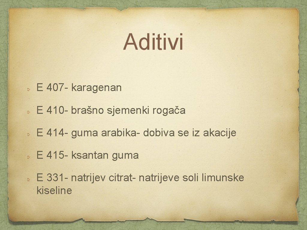 Aditivi E 407 - karagenan E 410 - brašno sjemenki rogača E 414 -