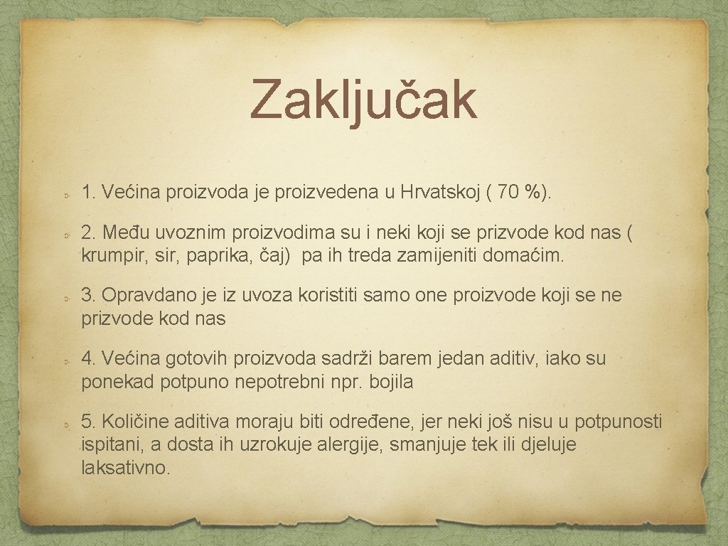 Zaključak 1. Većina proizvoda je proizvedena u Hrvatskoj ( 70 %). 2. Među uvoznim