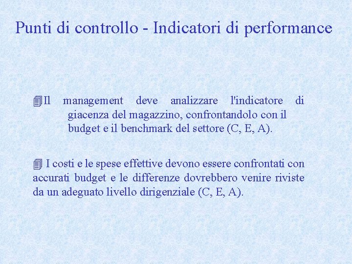Punti di controllo - Indicatori di performance 4 Il management deve analizzare l'indicatore di