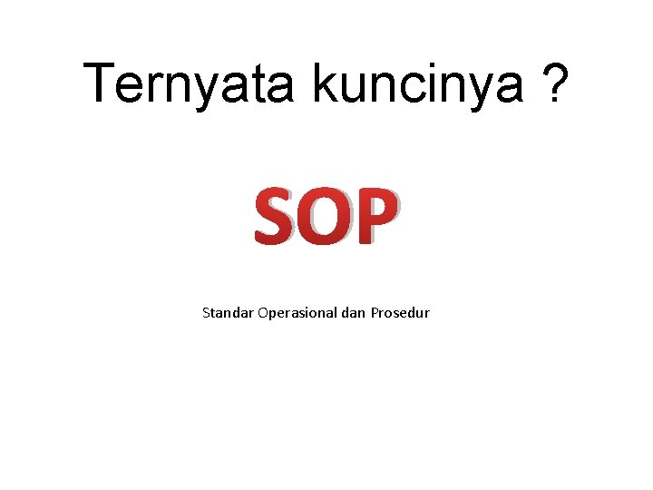 Ternyata kuncinya ? SOP Standar Operasional dan Prosedur 