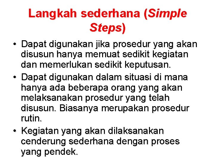Langkah sederhana (Simple Steps) • Dapat digunakan jika prosedur yang akan disusun hanya memuat