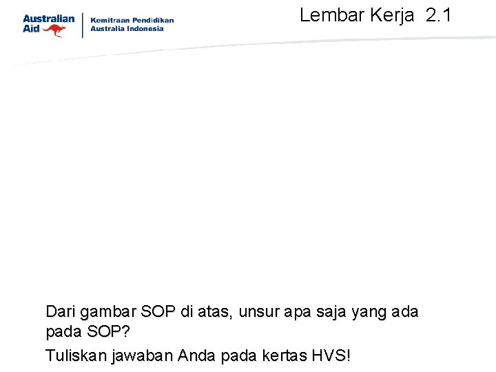 Lembar Kerja 2. 1 Dari gambar SOP di atas, unsur apa saja yang ada