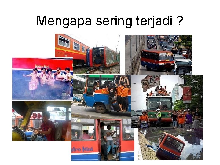 Mengapa sering terjadi ? 