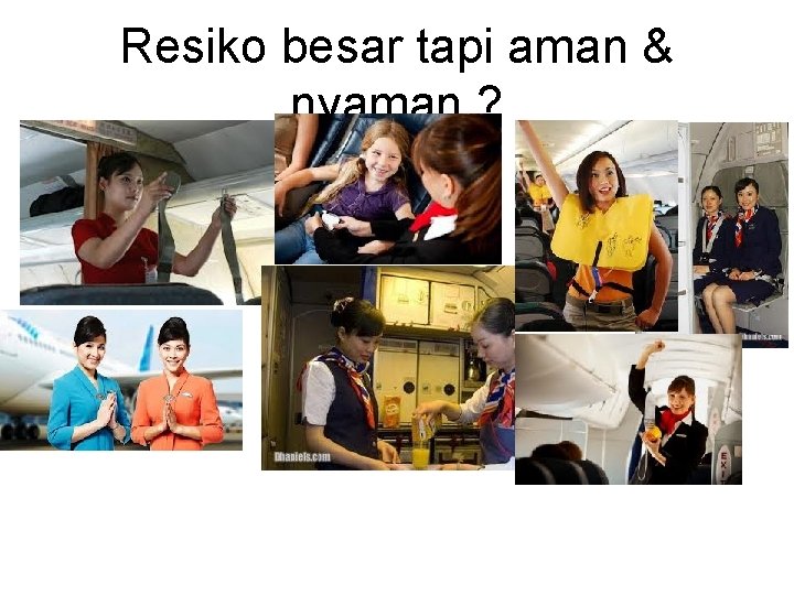 Resiko besar tapi aman & nyaman ? 