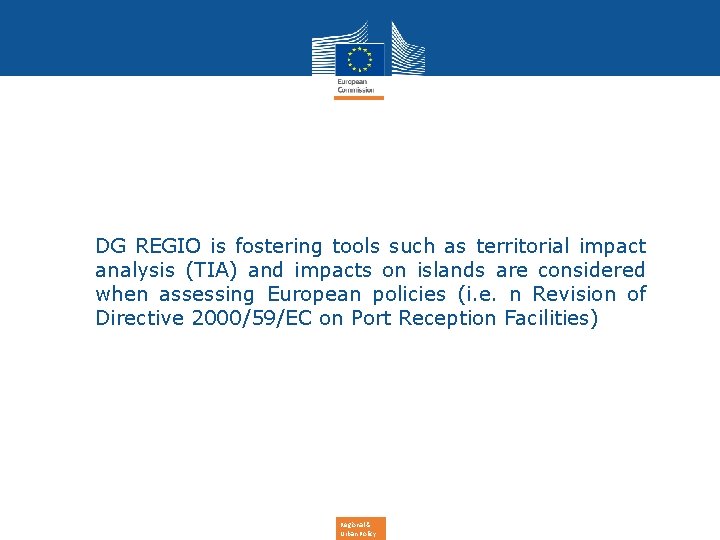 DG REGIO is fostering tools such as territorial impact analysis (TIA) and impacts on