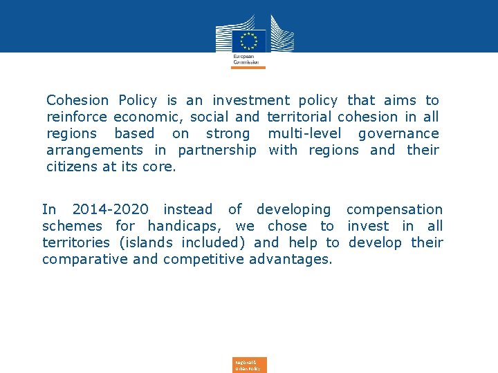 Cohesion Policy is an investment policy that aims to reinforce economic, social and territorial