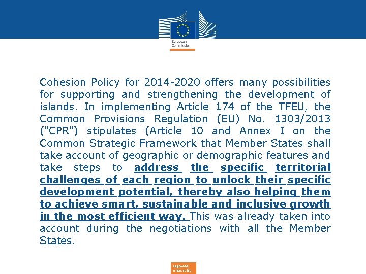Cohesion Policy for 2014 -2020 offers many possibilities for supporting and strengthening the development
