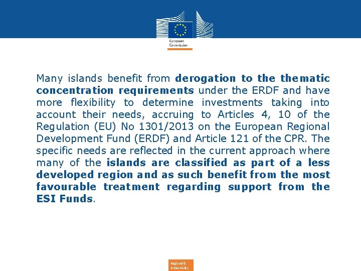 Many islands benefit from derogation to thematic concentration requirements under the ERDF and have