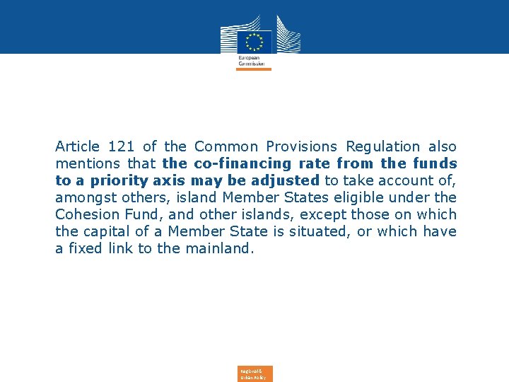 Article 121 of the Common Provisions Regulation also mentions that the co-financing rate from