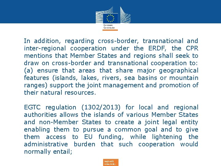 In addition, regarding cross-border, transnational and inter-regional cooperation under the ERDF, the CPR mentions