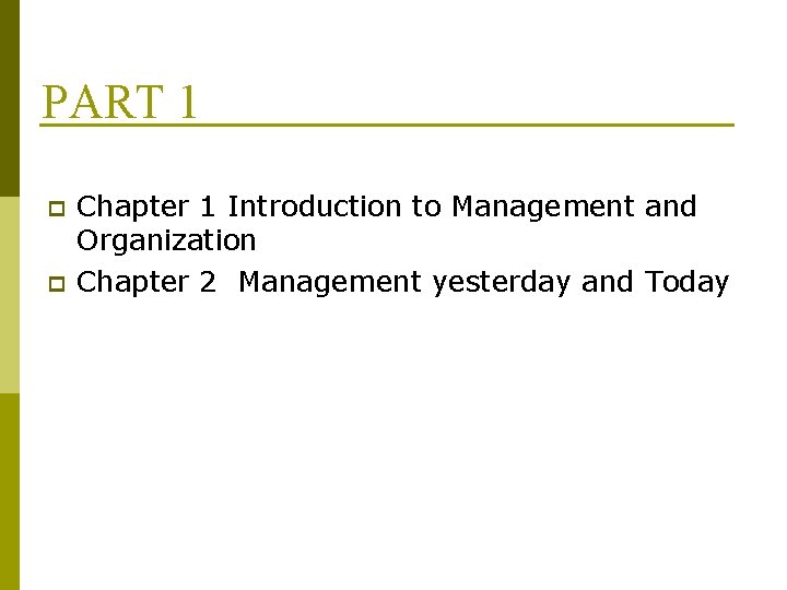 PART 1 p p Chapter 1 Introduction to Management and Organization Chapter 2 Management