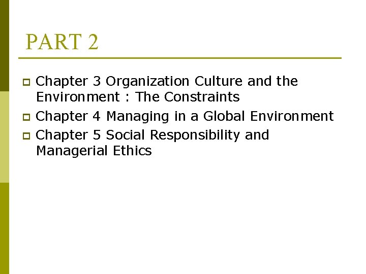 PART 2 p p p Chapter 3 Organization Culture and the Environment : The
