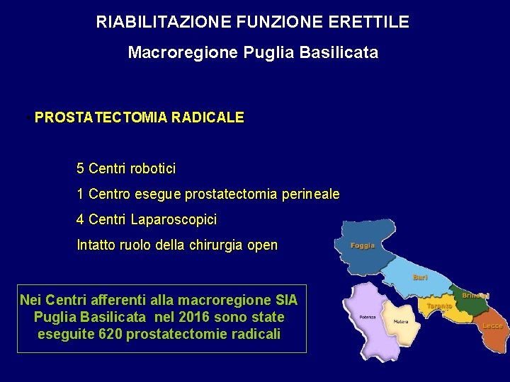RIABILITAZIONE FUNZIONE ERETTILE Macroregione Puglia Basilicata • PROSTATECTOMIA RADICALE 5 Centri robotici 1 Centro
