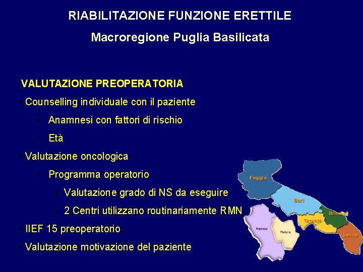 RIABILITAZIONE FUNZIONE ERETTILE Macroregione Puglia Basilicata VALUTAZIONE PREOPERATORIA • Counselling individuale con il paziente