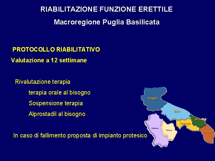 RIABILITAZIONE FUNZIONE ERETTILE Macroregione Puglia Basilicata PROTOCOLLO RIABILITATIVO Valutazione a 12 settimane • Rivalutazione