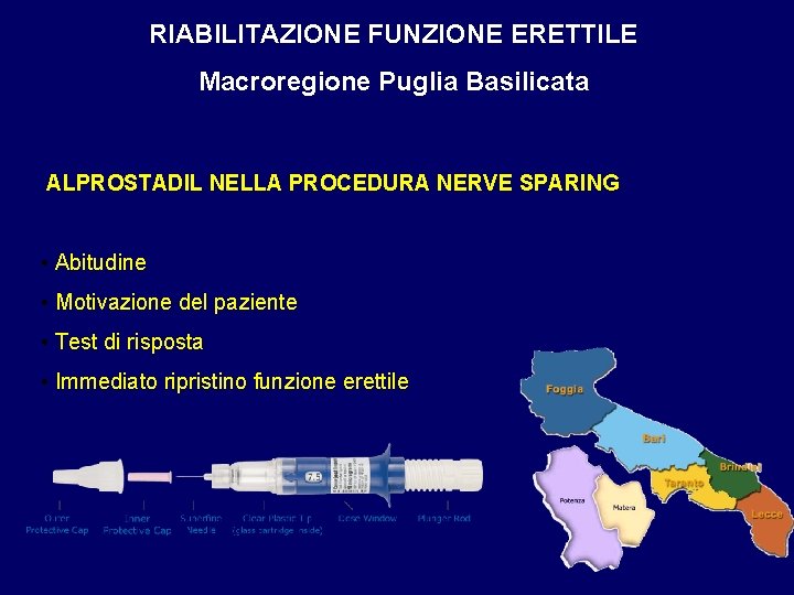 RIABILITAZIONE FUNZIONE ERETTILE Macroregione Puglia Basilicata ALPROSTADIL NELLA PROCEDURA NERVE SPARING • Abitudine •