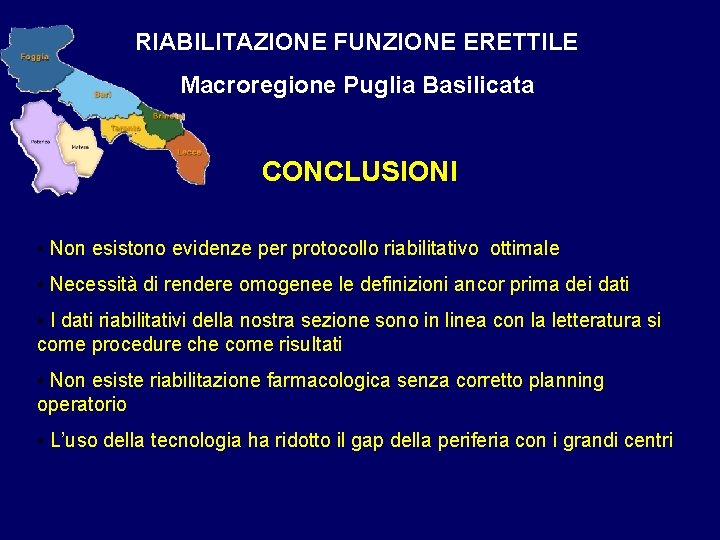 RIABILITAZIONE FUNZIONE ERETTILE Macroregione Puglia Basilicata CONCLUSIONI • Non esistono evidenze per protocollo riabilitativo