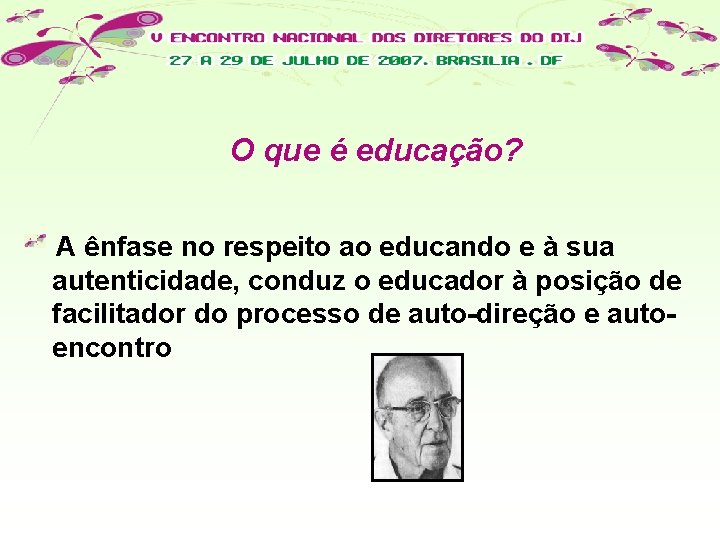 O que é educação? A ênfase no respeito ao educando e à sua autenticidade,