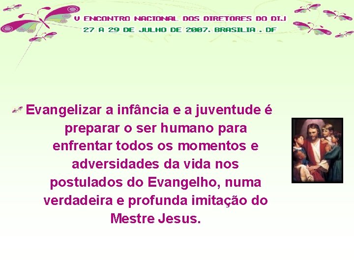 Evangelizar a infância e a juventude é preparar o ser humano para enfrentar todos