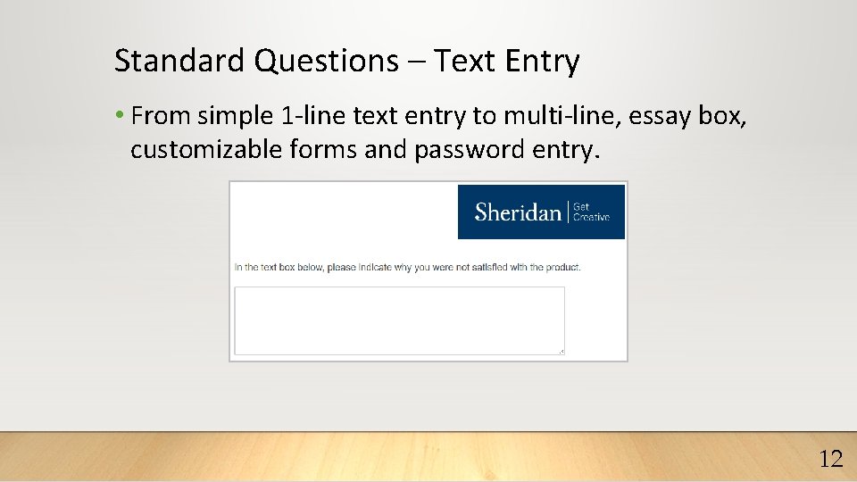 Standard Questions – Text Entry • From simple 1 -line text entry to multi-line,