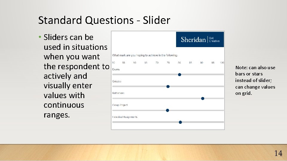 Standard Questions - Slider • Sliders can be used in situations when you want