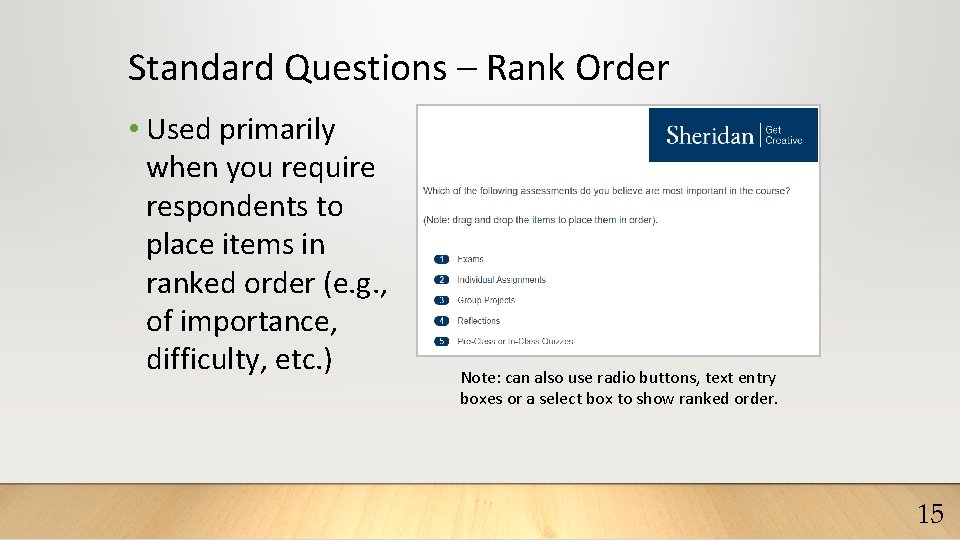 Standard Questions – Rank Order • Used primarily when you require respondents to place
