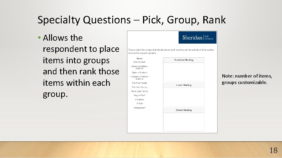 Specialty Questions – Pick, Group, Rank • Allows the respondent to place items into