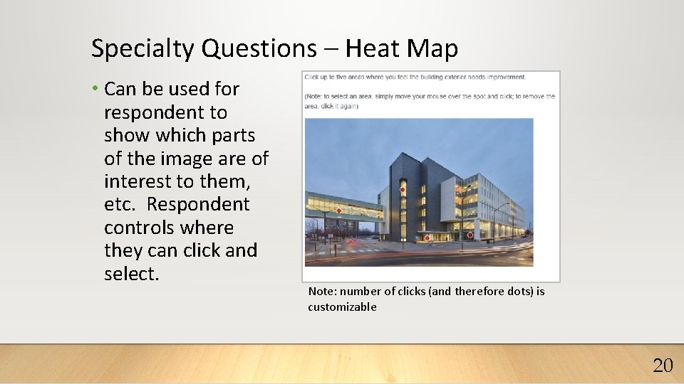 Specialty Questions – Heat Map • Can be used for respondent to show which
