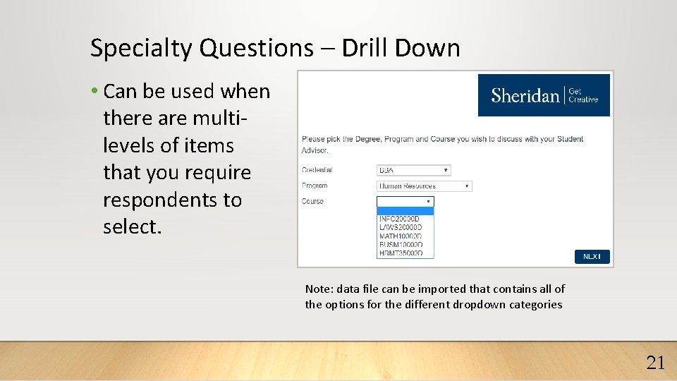 Specialty Questions – Drill Down • Can be used when there are multilevels of