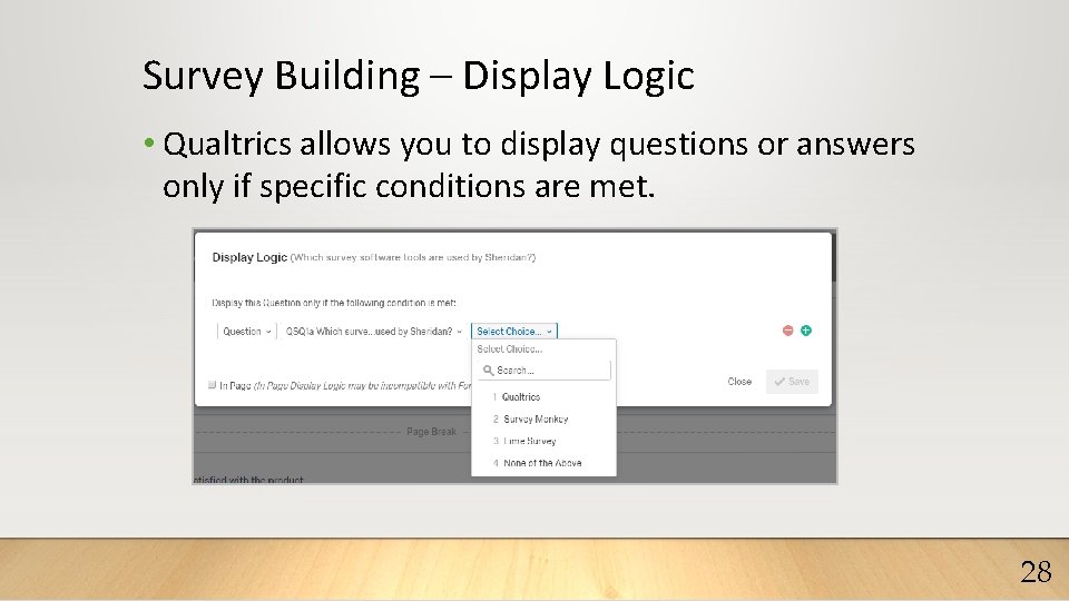 Survey Building – Display Logic • Qualtrics allows you to display questions or answers