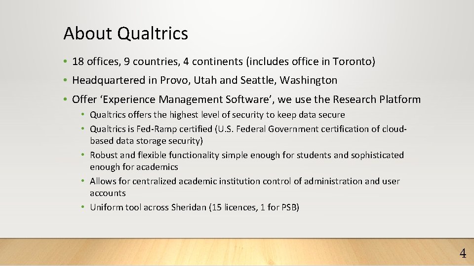 About Qualtrics • 18 offices, 9 countries, 4 continents (includes office in Toronto) •