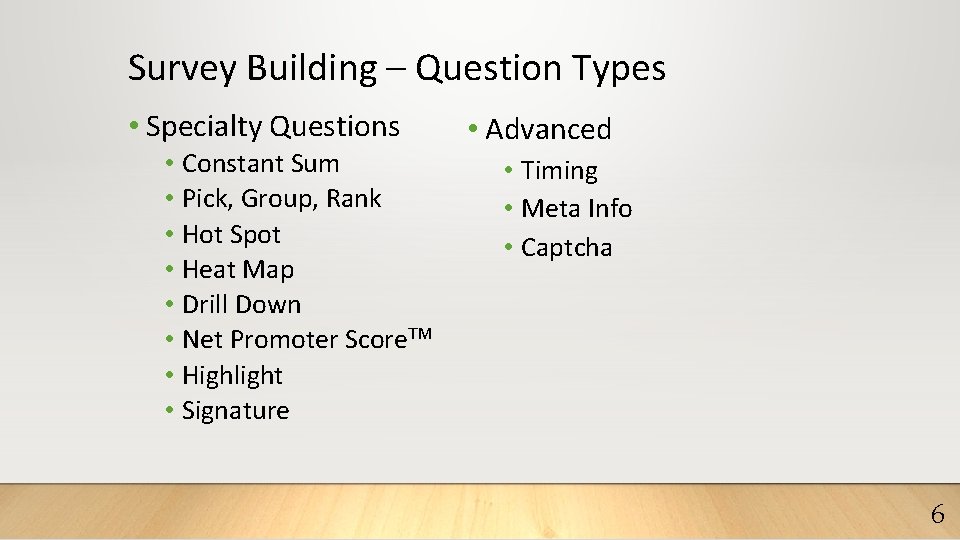 Survey Building – Question Types • Specialty Questions • Constant Sum • Pick, Group,