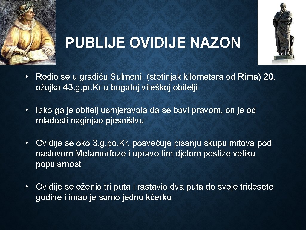 PUBLIJE OVIDIJE NAZON • Rodio se u gradiću Sulmoni (stotinjak kilometara od Rima) 20.