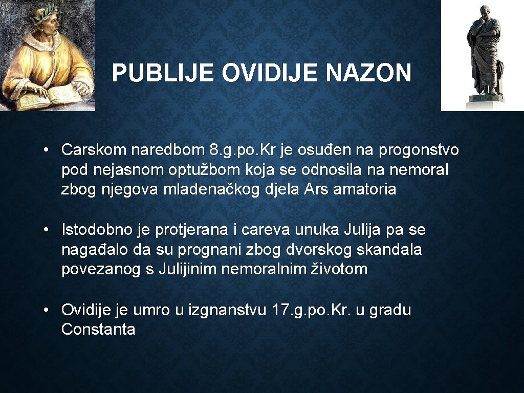 PUBLIJE OVIDIJE NAZON • Carskom naredbom 8. g. po. Kr je osuđen na progonstvo