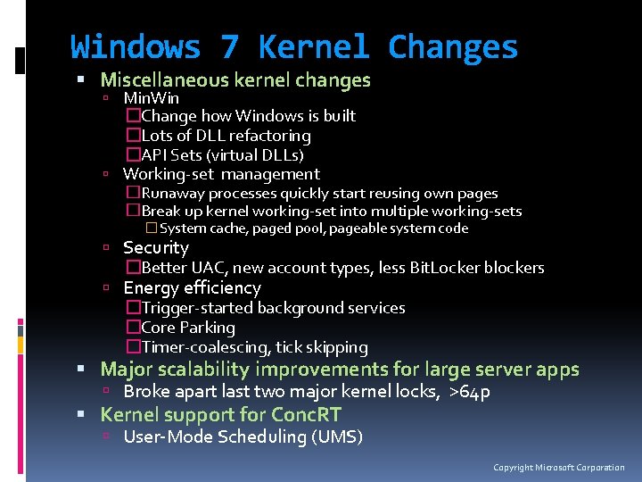 Windows 7 Kernel Changes Miscellaneous kernel changes Min. Win �Change how Windows is built