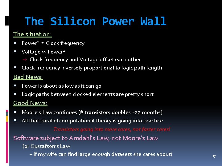 The Silicon Power Wall The situation: Power 2 ∝ Clock frequency Voltage ∝ Power