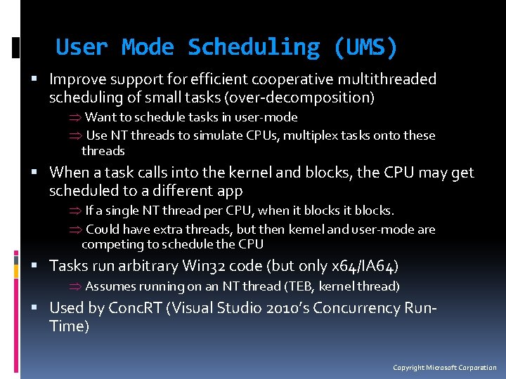 User Mode Scheduling (UMS) Improve support for efficient cooperative multithreaded scheduling of small tasks