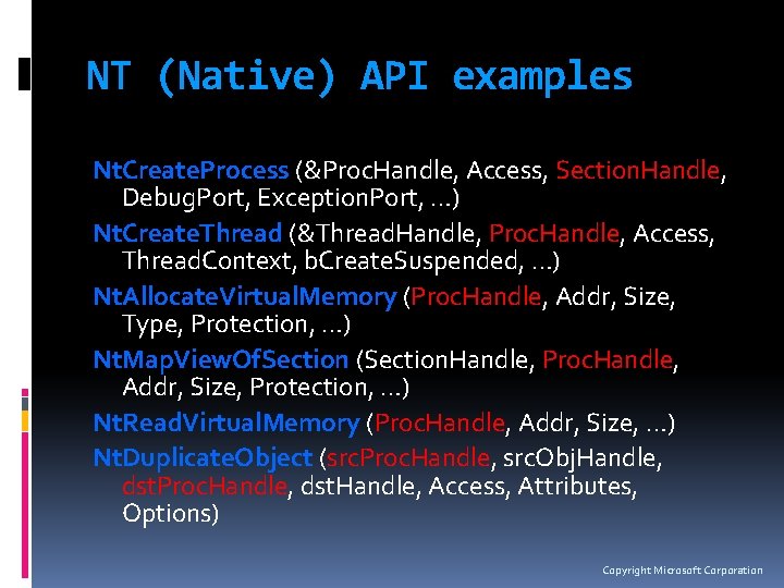 NT (Native) API examples Nt. Create. Process (&Proc. Handle, Access, Section. Handle, Debug. Port,