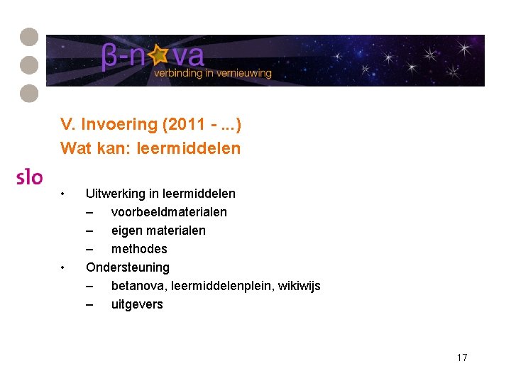 V. Invoering (2011 -. . . ) Wat kan: leermiddelen • • Uitwerking in