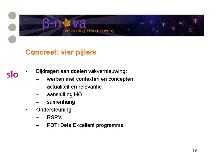 Concreet: vier pijlers • • Bijdragen aan doelen vakvernieuwing: – werken met contexten en