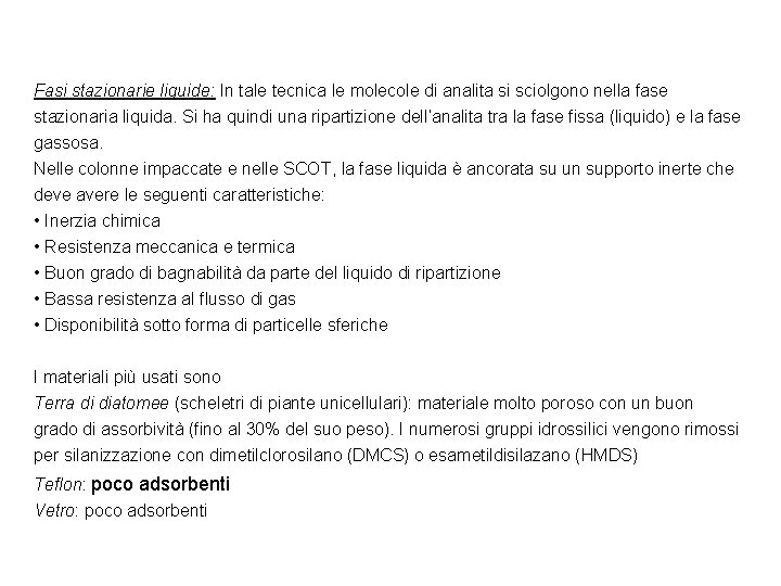 Fasi stazionarie liquide: In tale tecnica le molecole di analita si sciolgono nella fase