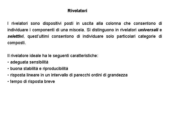 Rivelatori I rivelatori sono dispositivi posti in uscita alla colonna che consentono di individuare