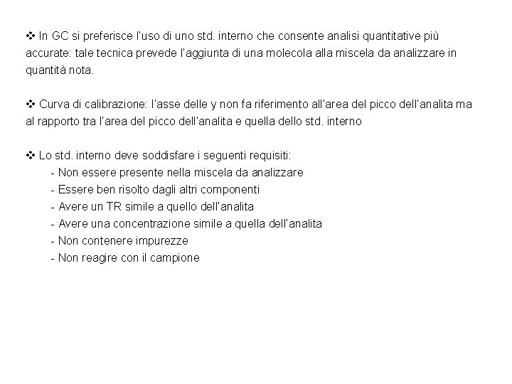  In GC si preferisce l’uso di uno std. interno che consente analisi quantitative