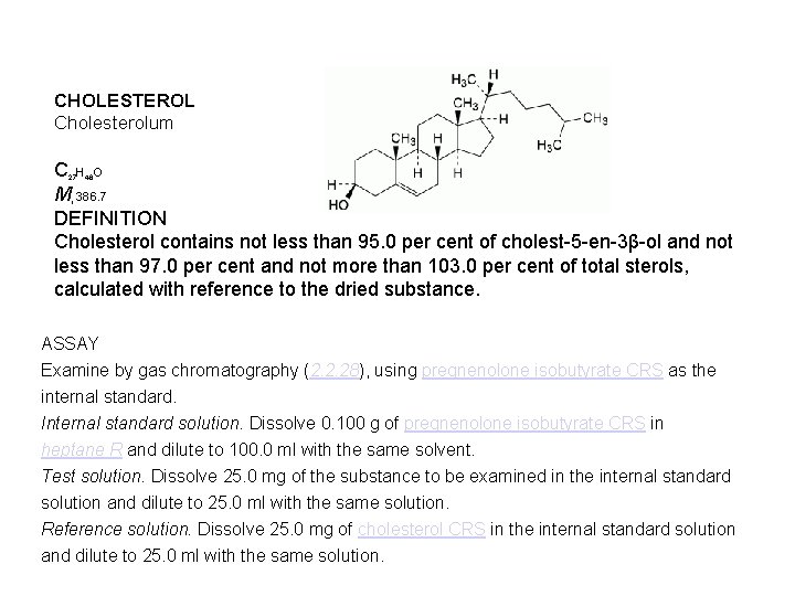 CHOLESTEROL Cholesterolum C H O M 386. 7 DEFINITION Cholesterol contains not less than