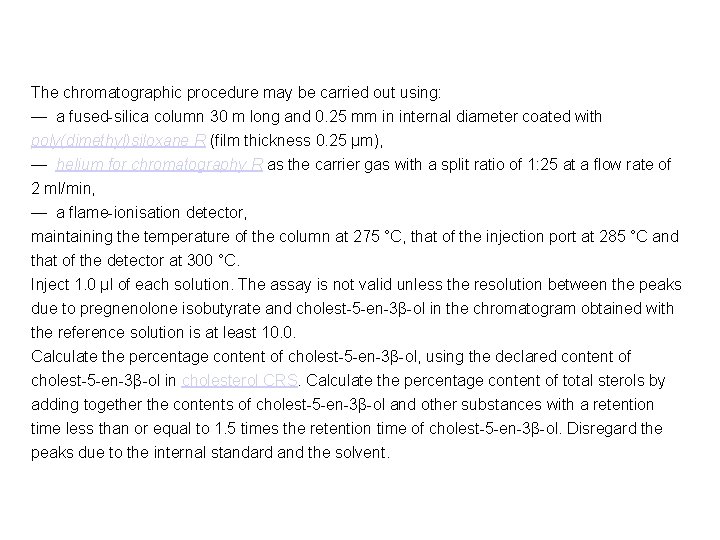 The chromatographic procedure may be carried out using: — a fused-silica column 30 m